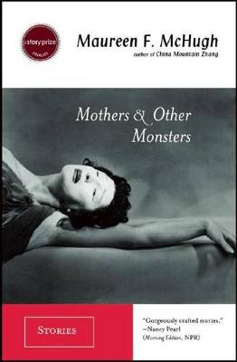 Mothers & Other Monsters: Stories (Paperback)