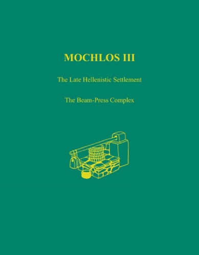 Mochlos III: The Late Hellenistic Settlement - Prehistory Monographs 48 (Hardback)
