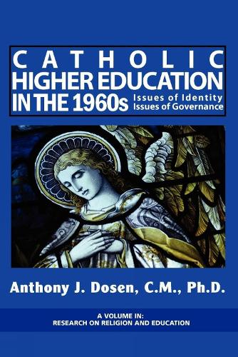 Catholic Higher Education in the 1960s: Issues of Identity, Issues of Governance - Research on Religion and Education (Paperback)