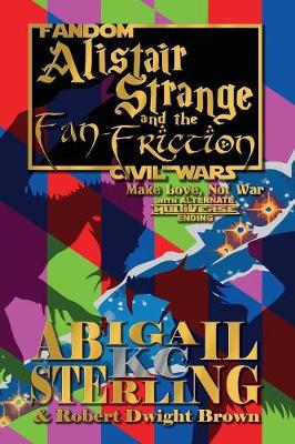 Alistair Strange and the Fan-Friction: Make Love, Not War - Alistair Strange and the Fan-Friction 2 (Paperback)