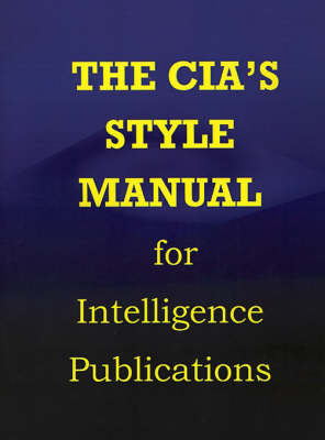 CIA Style Manual for Intelligence Publications (Paperback)