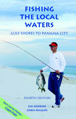 Fishing the Local Waters: Gulf Shores to Panama City (Paperback)
