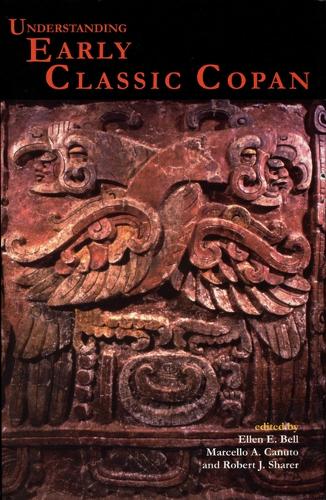 Understanding Early Classic Copan (Hardback)