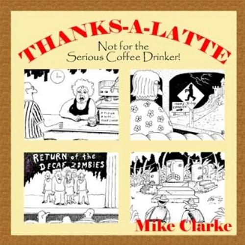 Thanks-A-Latte: Not for the Serious Coffee Drinker! (Paperback)
