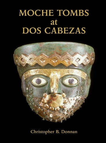 Moche Tombs at Dos Cabezas - Monographs (Paperback)