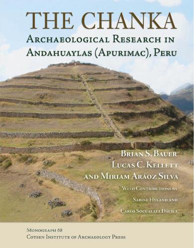 The Chanka: Archaeological Research in Andahuaylas (Apurimac), Peru - Monographs (Hardback)