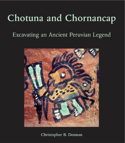 Chotuna and Chornancap: Excavating an Ancient Peruvian Legend - Cotsen Monograph S. (Hardback)
