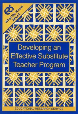 What We Know About: Developing an Effective Substitute Teacher Program (Paperback)