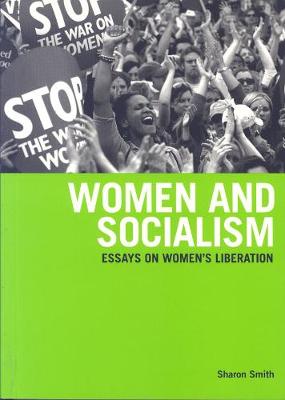 Women And Socialism: Essays on Women's Liberation (Paperback)