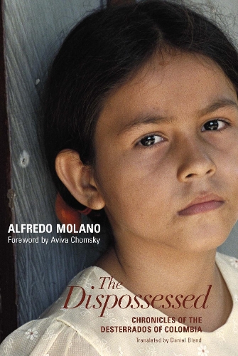The Dispossessed: Chronicles of the Desterrados of Colombia (Paperback)