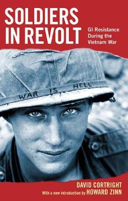Soldiers In Revolt: GI Resistance during the Vietnam War (Paperback)