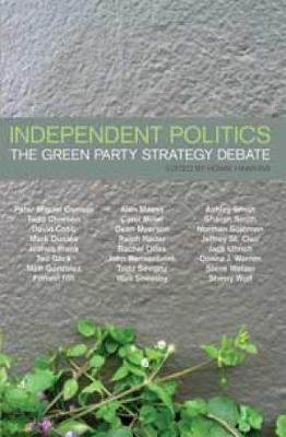 Independent Politics: The Green Party Strategy Debate (Paperback)