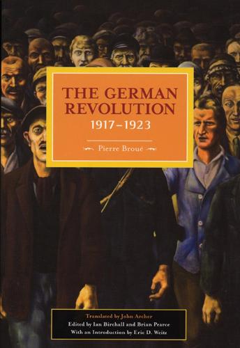 German Revolution, 1917-1923: Historical Materialism, Volume 5 - Historical Materialism (Paperback)