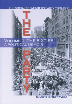 The The Party: Party, The: A Politcal Memoir Sixties Vol. 1 (Paperback)