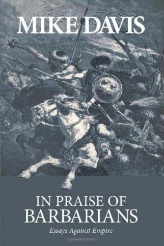 In Praise Of Barbarians: Essays Against the Empire (Paperback)