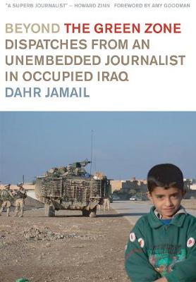 Beyond The Green Zone: Dispatches from Occupied Iraq (Hardback)