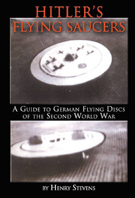 Hitler'S Flying Saucers: A Guide to German Flying Discs of the Second World War
(Paperback)