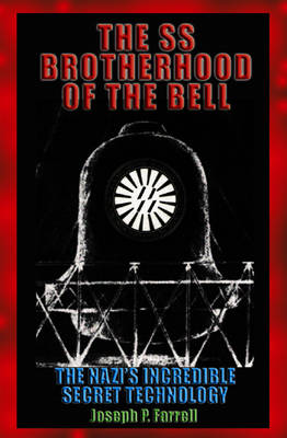 The Ss Brotherhood of the Bell: The Nazis' Incredible Secret Technology (Paperback)