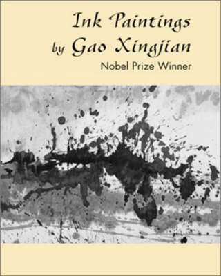 Ink Paintings by Gao Xingjian: Nobel Prize Winner (Hardback)