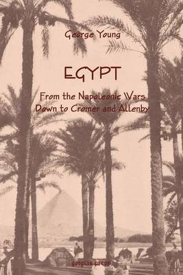 Egypt from the Napoleonic Wars Down to Cromer and Allenby (Paperback)