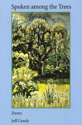 Spoken Among the Trees: Poems (Paperback)