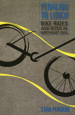 Pedaling to Lunch: Bike Rides and Bites in Northeast Ohio (Paperback)