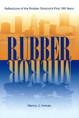 Rubber Mirror: Reflections of the Rubber Division's First 100 Years (Hardback)