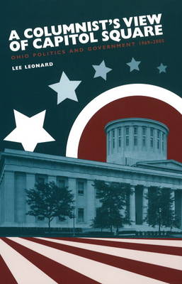 Columnist's View of Capitol Square: Ohio Politics and Government, 1969-2005 (Hardback)