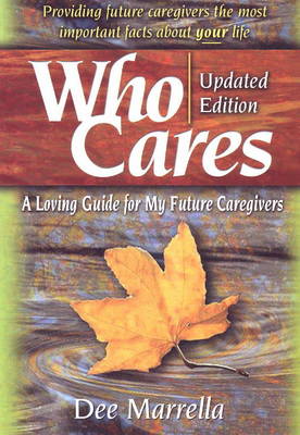 Who Cares: A Loving Guide for My Future Caregivers (Paperback)