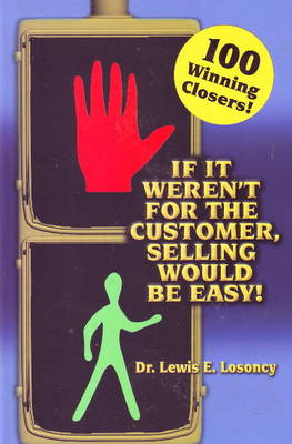 If It Weren't For The Customer, Selling Would Be Easy (Paperback)
