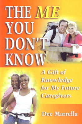 Me You Don't Know: A Loving Gift of Knowledge for My Future Caregivers (Paperback)