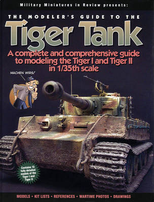 The Modeler's Guide to the Tiger Tank by Patrick A. Stansell, Bruce Culver  | Waterstones