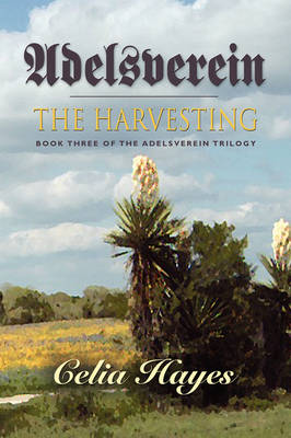 Adelsverein: The Harvesting - Book Three of the Adelsverein Trilogy (Paperback)