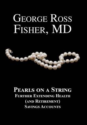 Pearls on a String: Further Extending Health (and Retirement) Savings Accounts (Hardback)