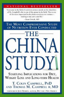 The China Study: The Most Comprehensive Study of Nutrition Ever Conducted And the Startling Implications for Diet, Weight Loss, And Long-term Health (Paperback)