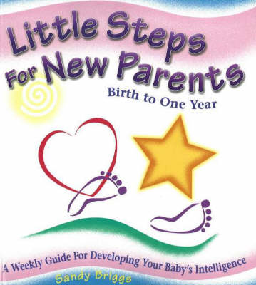 Little Steps for New Parents: A Weekly Guide for Developing Your Baby's Intelligence (Paperback)