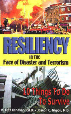 Resiliency in the Face of Disaster and Terrorism: 10 Things to Do to Survive (Paperback)