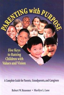 Parenting with Purpose: Five Keys to Raising Children with Values and Vision (Paperback)