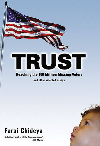 Trust: Reaching the 100 Million Missing Voters and Other Selected Essays (Paperback)
