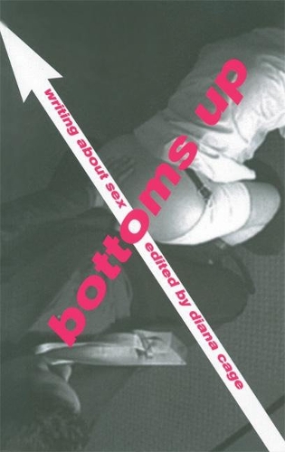 Bottoms Up: Writings About Sex (Paperback)