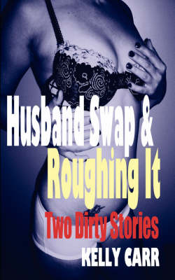 Husband Swap and Roughing It: Two Dirty Stories (Paperback)