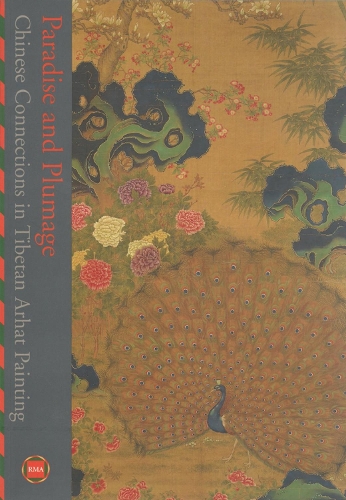 Paradise And Plumage: Chinese Connections In Tibetan Arhat Paintings (Paperback)
