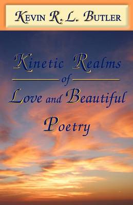 Kinetic Realms of Love & Beautiful Poetry (Paperback)