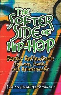 The Softer Side of Hip Hop: Poetic Reflections on Love, Family, and Relationships (Paperback)