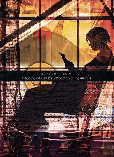 Robert Weingarten: The Portrait Unbound. Photographs by (Hardback)