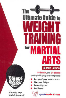 Ultimate Guide to Weight Training for Martial Arts: 2nd Edition (Paperback)