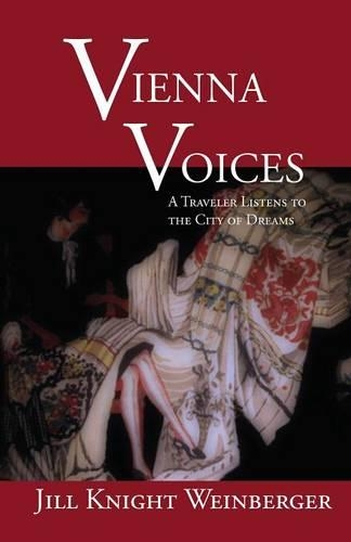 Vienna Voices: A Traveler Listens to the City of Dreams - Writing Travel (Paperback)