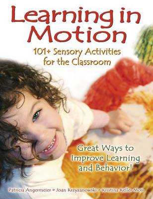 Learning in Motion: 101 Sensory Activities for the Classroom (Paperback)