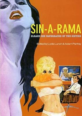 Sin-a-rama: Sleaze Sex Paperbacks of the Sixties (Hardback)