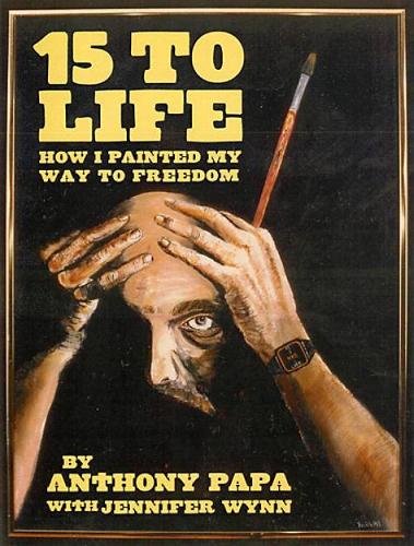 15 To Life: How I Painted My Way to Freedom (Hardback)